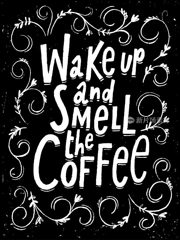 Wake up and smell the coffee blackboard design. Chalkboard poster.